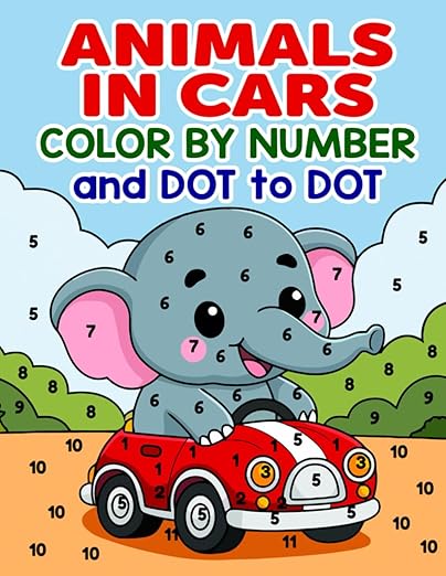Animals in Cars Color by Number and Dot to Dot: Activity Book For Kids Ages 4-8: Fun Activity Book with Cute Animals Driving Cars.