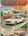 Classic Cars Coloring Book For Grown-Ups: A Retro Automotive Coloring Journey Featuring Vintage Rides, Timeless Car Designs & Relaxing Line Art for Stress Relief